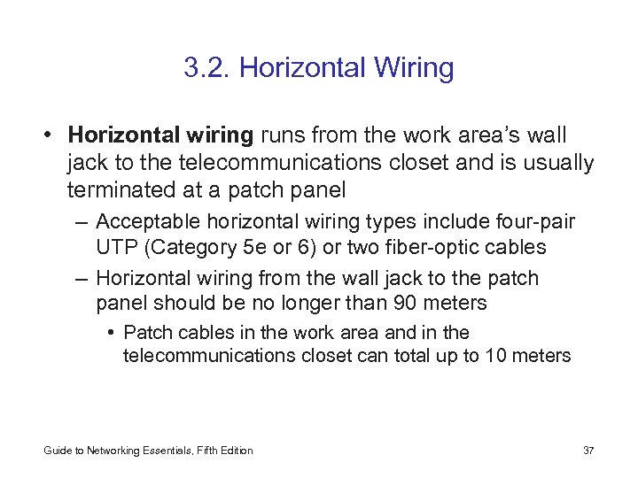 3. 2. Horizontal Wiring • Horizontal wiring runs from the work area’s wall jack