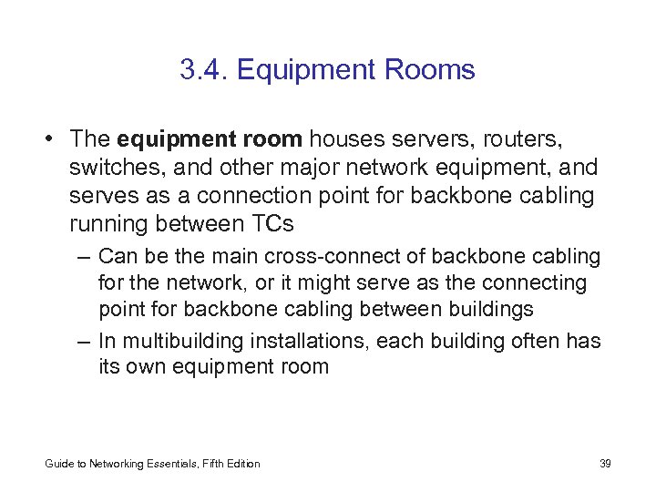 3. 4. Equipment Rooms • The equipment room houses servers, routers, switches, and other