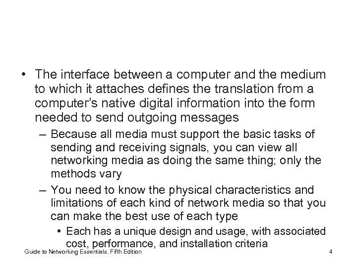  • The interface between a computer and the medium to which it attaches