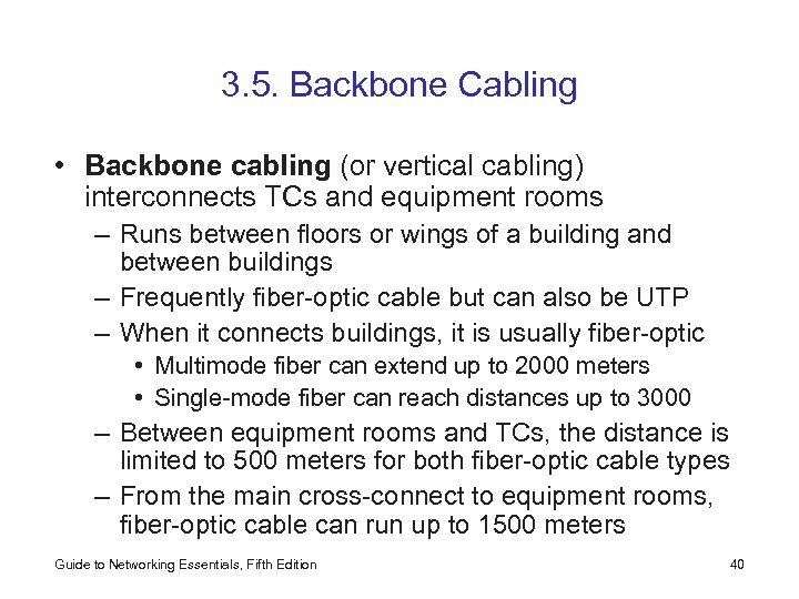 3. 5. Backbone Cabling • Backbone cabling (or vertical cabling) interconnects TCs and equipment