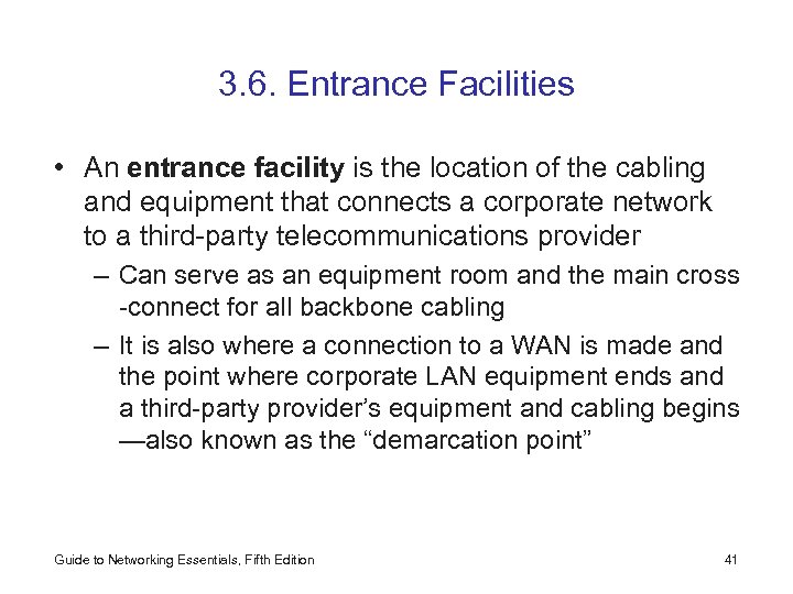 3. 6. Entrance Facilities • An entrance facility is the location of the cabling