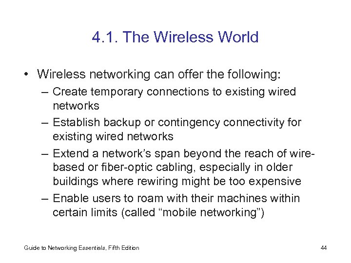 4. 1. The Wireless World • Wireless networking can offer the following: – Create