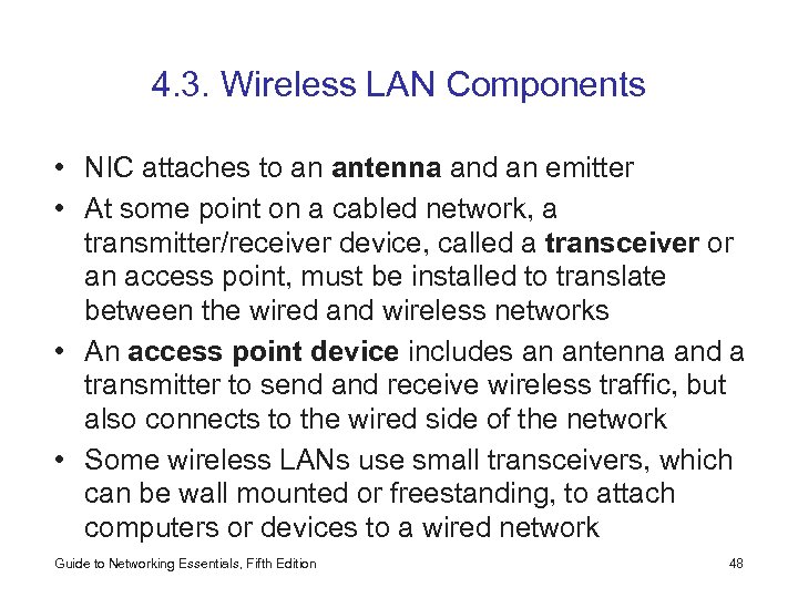 4. 3. Wireless LAN Components • NIC attaches to an antenna and an emitter