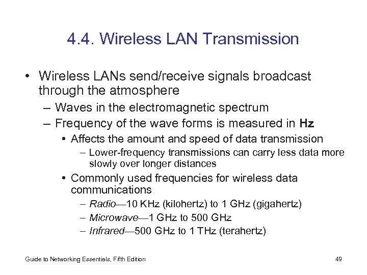 4. 4. Wireless LAN Transmission • Wireless LANs send/receive signals broadcast through the atmosphere