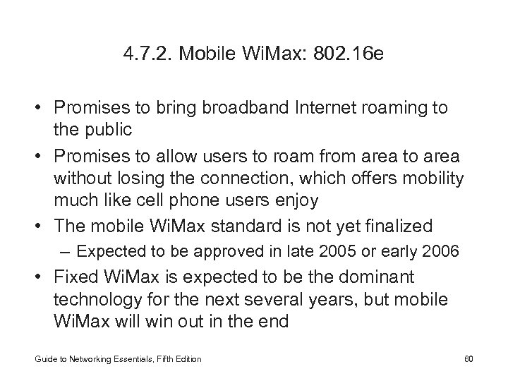 4. 7. 2. Mobile Wi. Max: 802. 16 e • Promises to bring broadband