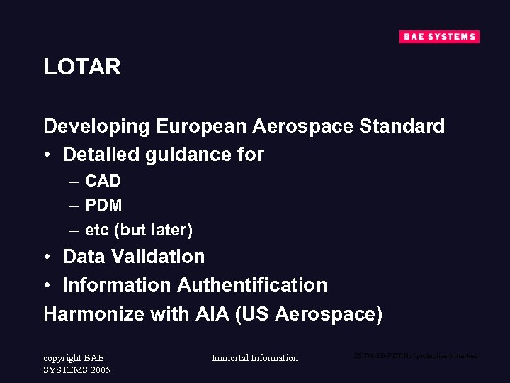 LOTAR Developing European Aerospace Standard • Detailed guidance for – CAD – PDM –