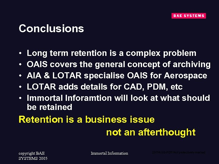 Conclusions • • • Long term retention is a complex problem OAIS covers the