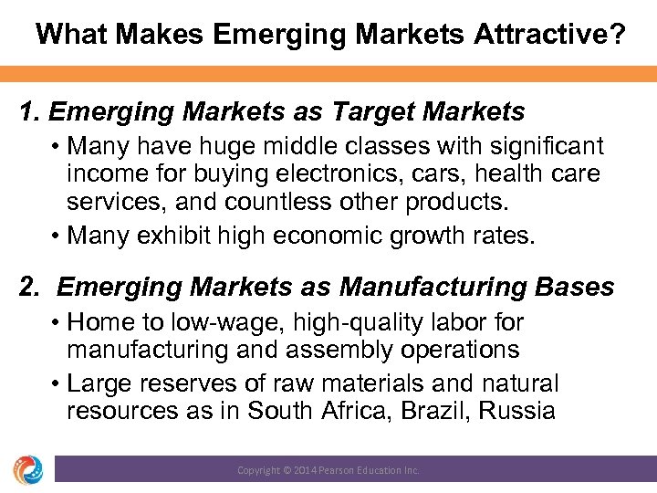 What Makes Emerging Markets Attractive? 1. Emerging Markets as Target Markets • Many have