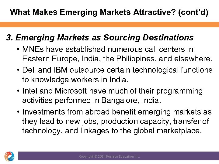 What Makes Emerging Markets Attractive? (cont’d) 3. Emerging Markets as Sourcing Destinations • MNEs