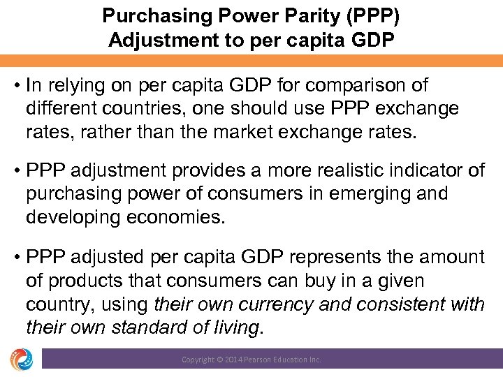 Purchasing Power Parity (PPP) Adjustment to per capita GDP • In relying on per