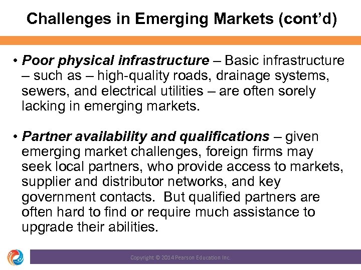 Challenges in Emerging Markets (cont’d) • Poor physical infrastructure – Basic infrastructure – such