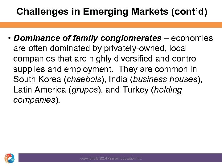 Challenges in Emerging Markets (cont’d) • Dominance of family conglomerates – economies are often