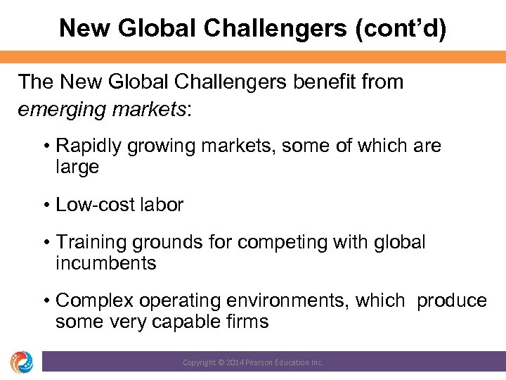 New Global Challengers (cont’d) The New Global Challengers benefit from emerging markets: • Rapidly