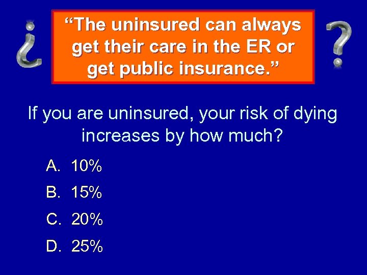 “The uninsured can always get their care in the ER or get public insurance.