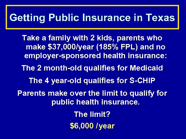 Getting Public Insurance in Texas Take a family with 2 kids, parents who make