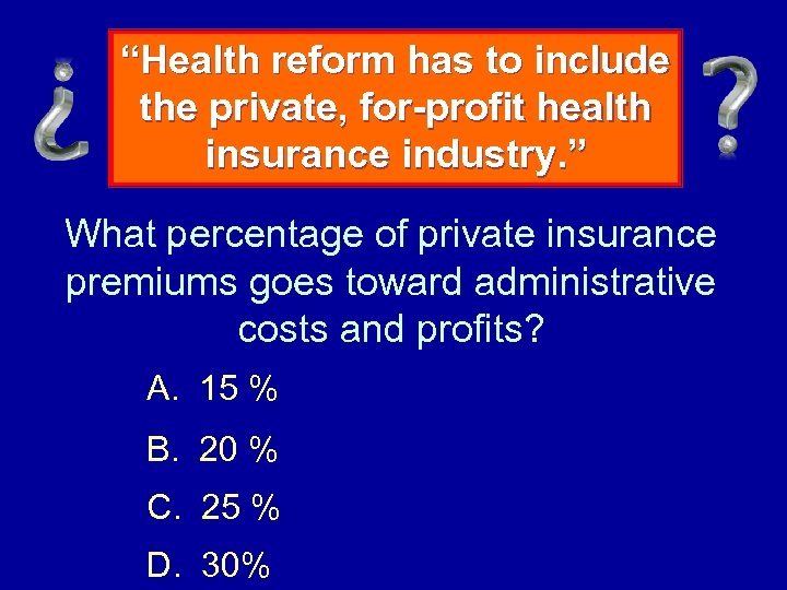 “Health reform has to include the private, for-profit health insurance industry. ” What percentage