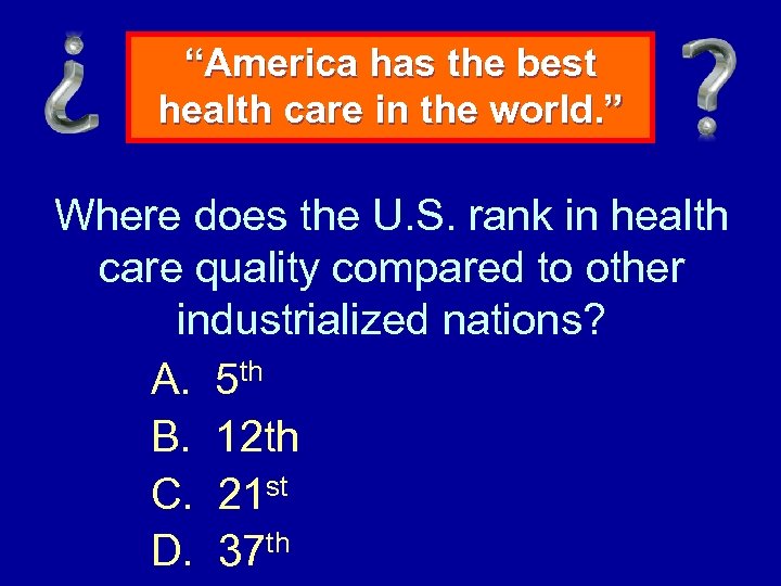 “America has the best health care in the world. ” Where does the U.