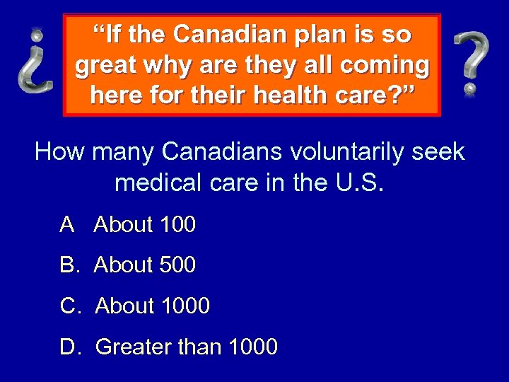 “If the Canadian plan is so great why are they all coming here for