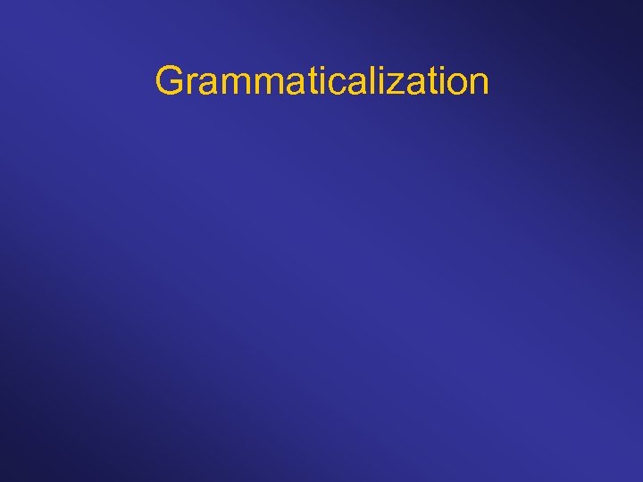 Grammaticalization 