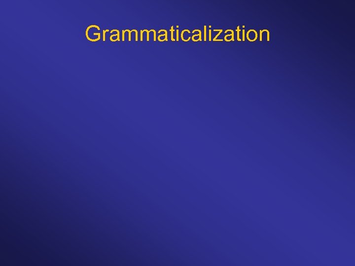 Grammaticalization 