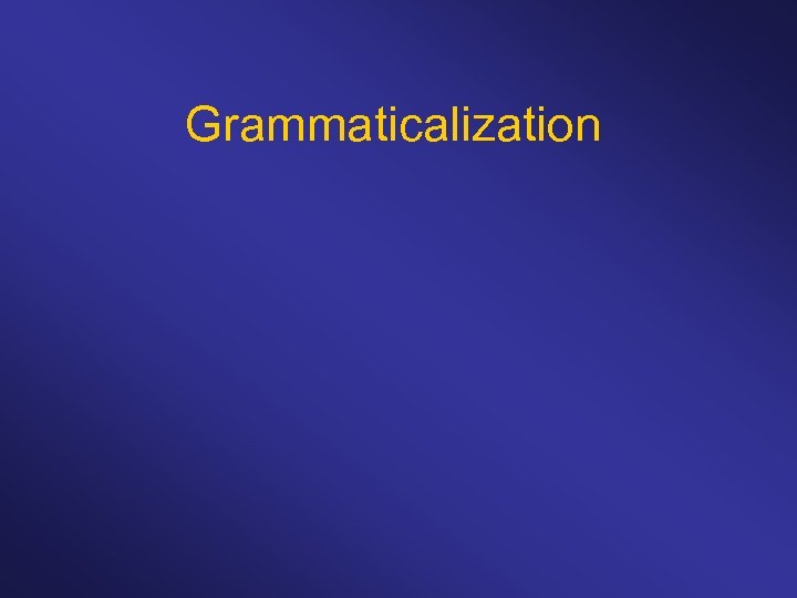Grammaticalization 