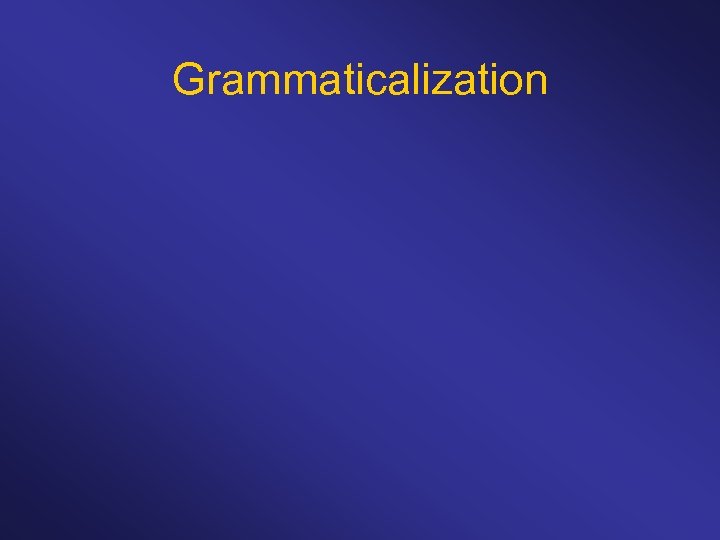 Grammaticalization 