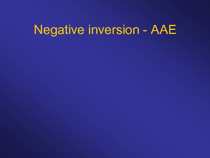 Negative inversion - AAE 
