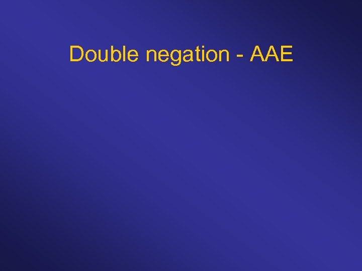 Double negation - AAE 