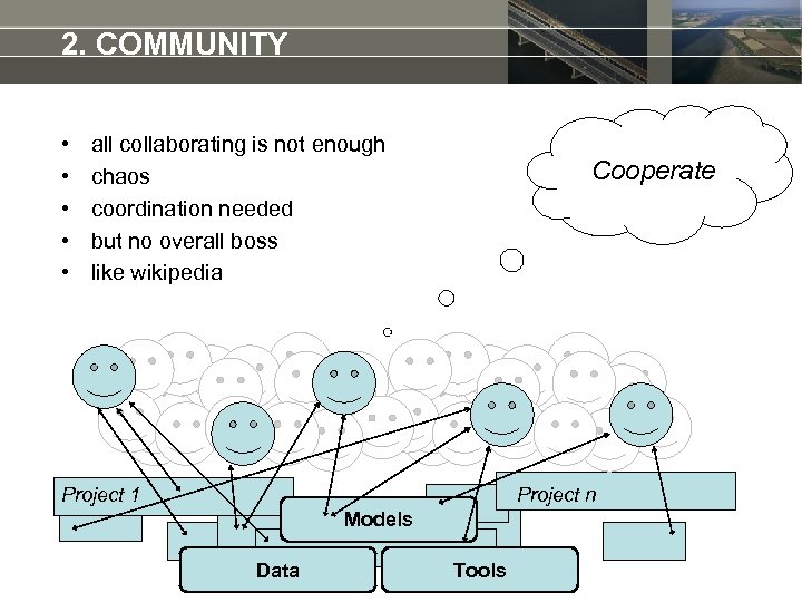 2. COMMUNITY • • • all collaborating is not enough chaos coordination needed but