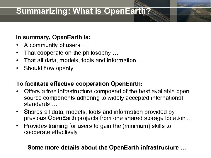 Summarizing: What is Open. Earth? In summary, Open. Earth is: • A community of