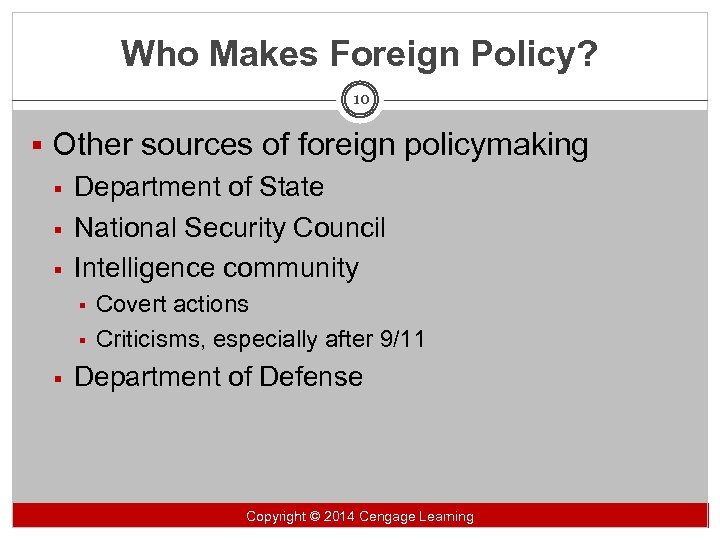 Who Makes Foreign Policy? 10 § Other sources of foreign policymaking § Department of