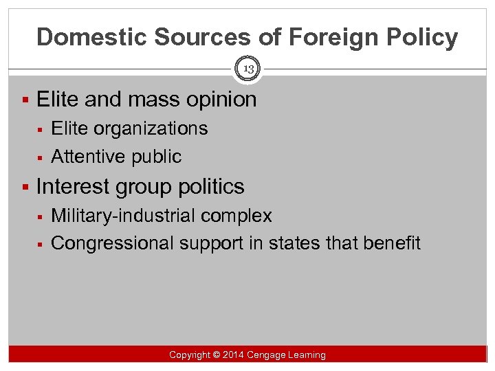 Domestic Sources of Foreign Policy 13 § Elite and mass opinion § Elite organizations