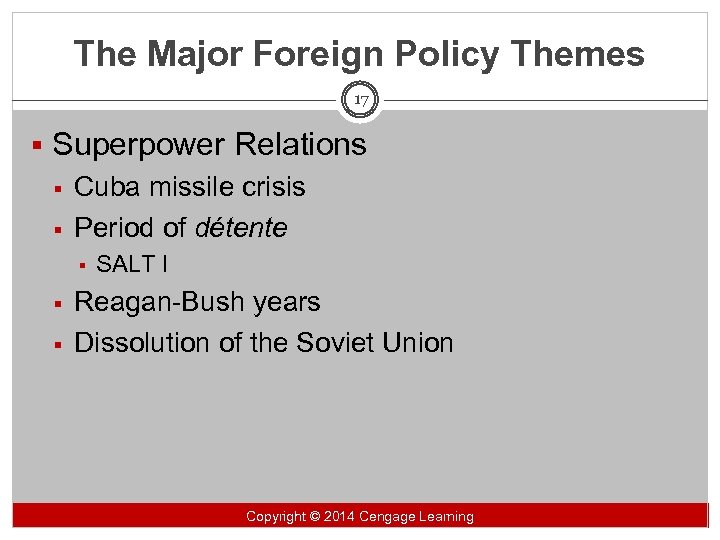 The Major Foreign Policy Themes 17 § Superpower Relations § Cuba missile crisis §