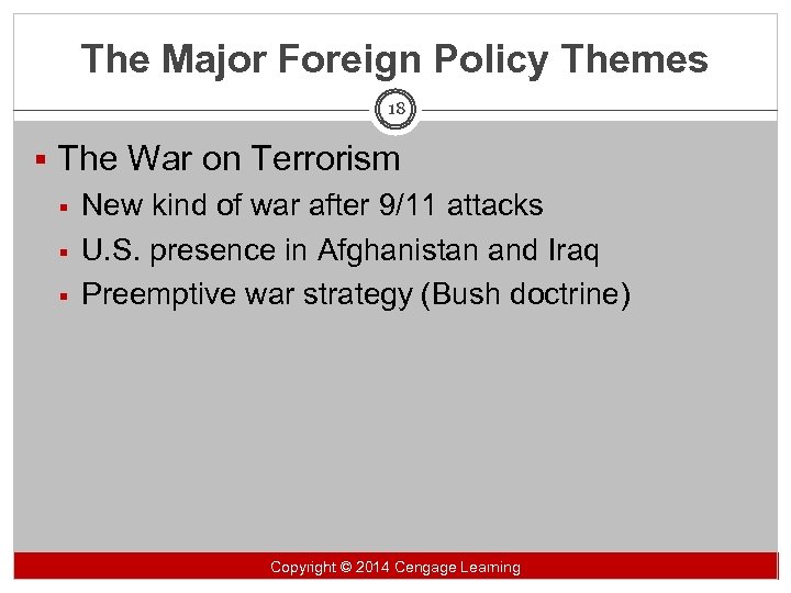 The Major Foreign Policy Themes 18 § The War on Terrorism § New kind