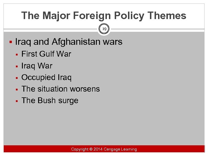 The Major Foreign Policy Themes 19 § Iraq and Afghanistan wars § First Gulf