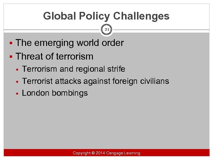 Global Policy Challenges 21 § The emerging world order § Threat of terrorism §