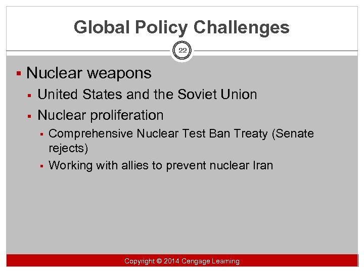 Global Policy Challenges 22 § Nuclear weapons § United States and the Soviet Union