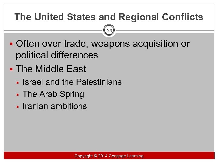 The United States and Regional Conflicts 23 § Often over trade, weapons acquisition or