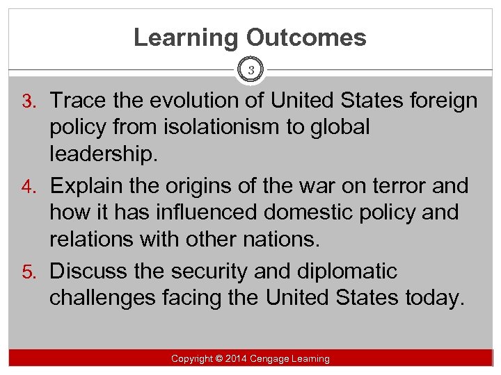 Learning Outcomes 3 3. Trace the evolution of United States foreign policy from isolationism