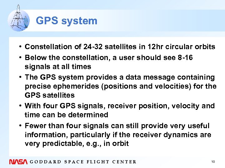 GPS system • Constellation of 24 -32 satellites in 12 hr circular orbits •