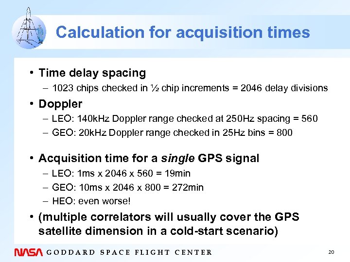 Calculation for acquisition times • Time delay spacing – 1023 chips checked in ½