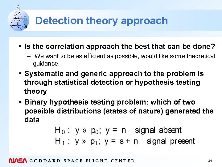 Detection theory approach • Is the correlation approach the best that can be done?