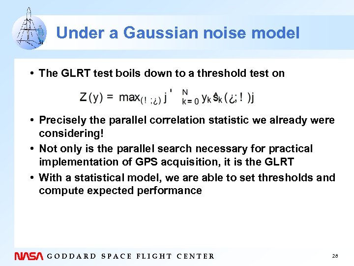 Under a Gaussian noise model • The GLRT test boils down to a threshold