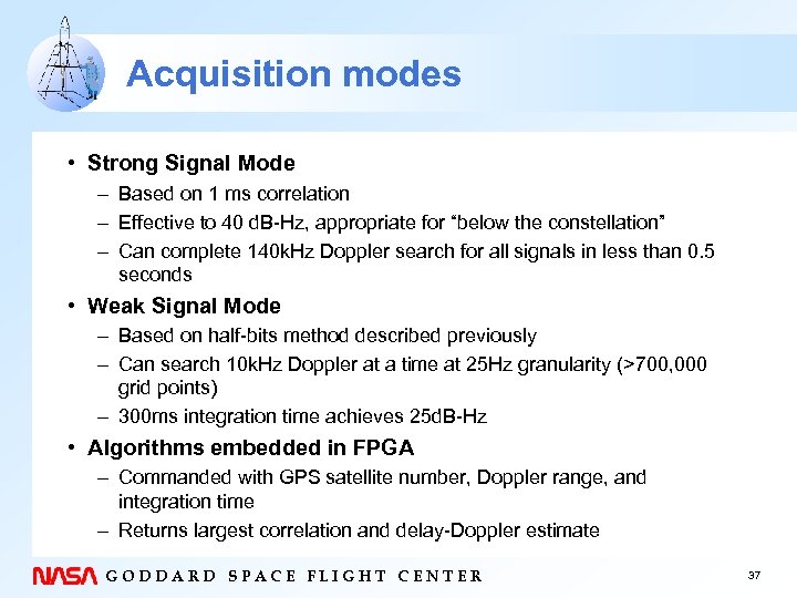 Acquisition modes • Strong Signal Mode – Based on 1 ms correlation – Effective