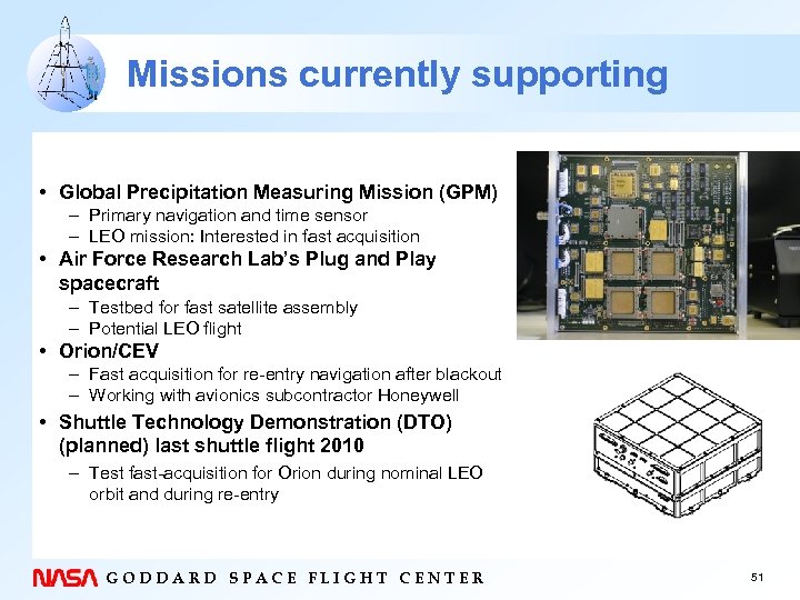 Missions currently supporting • Global Precipitation Measuring Mission (GPM) – Primary navigation and time