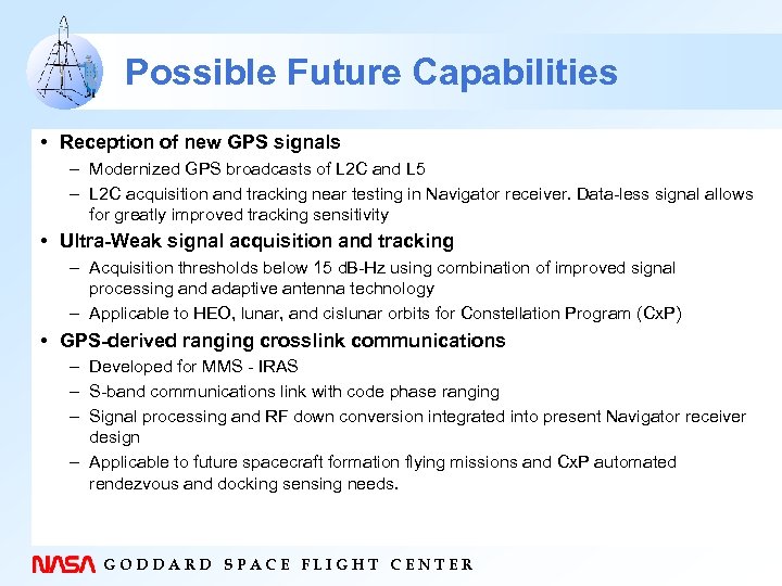 Possible Future Capabilities • Reception of new GPS signals – Modernized GPS broadcasts of