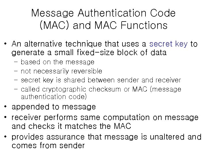 Message Authentication Code (MAC) and MAC Functions • An alternative technique that uses a