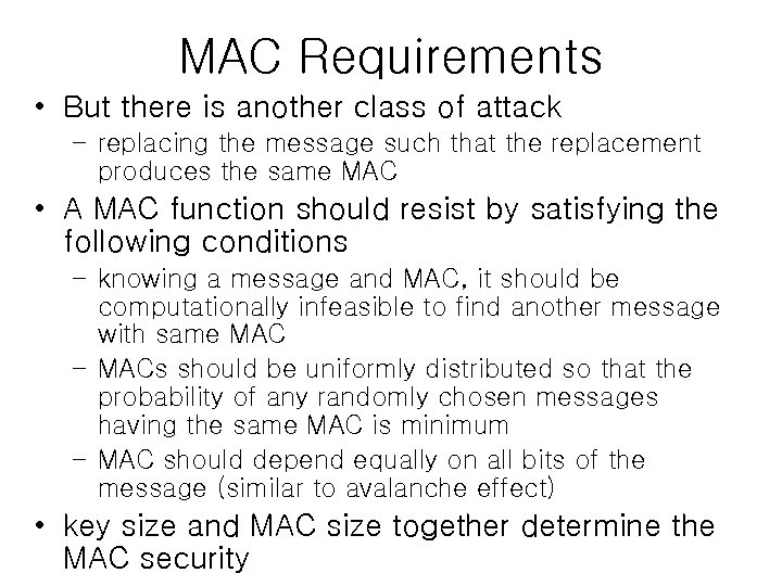 MAC Requirements • But there is another class of attack – replacing the message