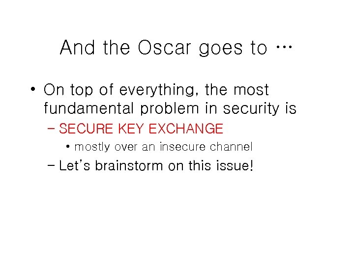 And the Oscar goes to … • On top of everything, the most fundamental