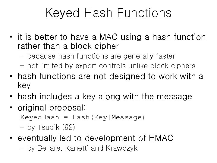 Keyed Hash Functions • it is better to have a MAC using a hash